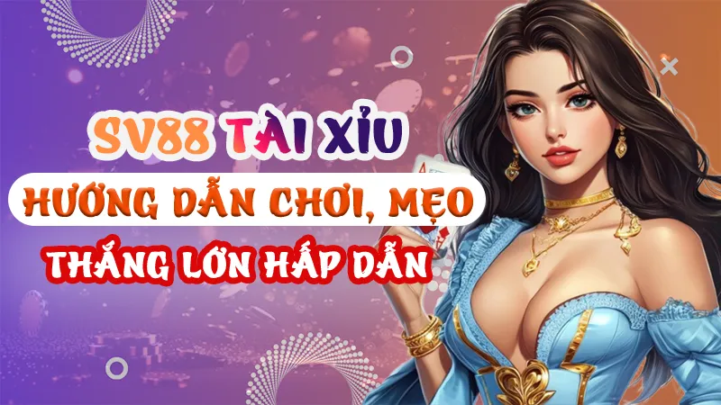 SV88 Tài Xỉu: Hướng dẫn chơi