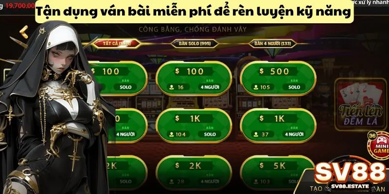 Tận dụng ván bài miễn phí để rèn luyện kỹ năng